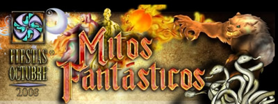 Fiestas de Octubre 2008: Mitos FantÃ¡sticos